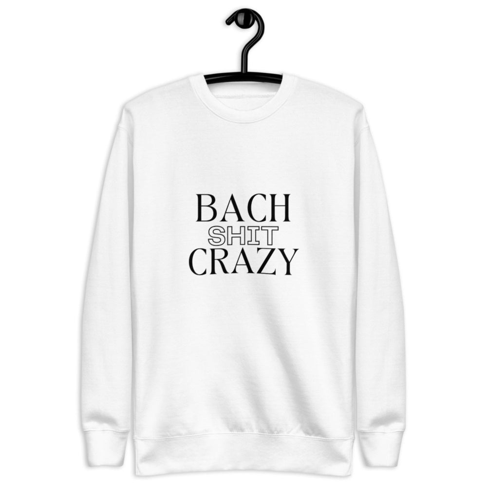 Bach Shit Crazy Unisex Fleece Pullover