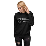 For Mama Add Coffee Unisex Fleece Pullover