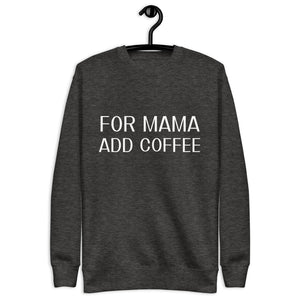 
                
                    Load image into Gallery viewer, For Mama Add Coffee Unisex Fleece Pullover
                
            