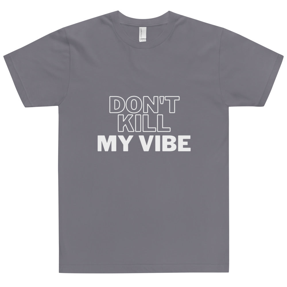 
                
                    Load image into Gallery viewer, Don&amp;#39;t Kill My Vibe Unisex T-Shirt
                
            