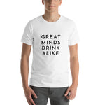 Great Minds Drink Alike Short-Sleeve Unisex T-Shirt